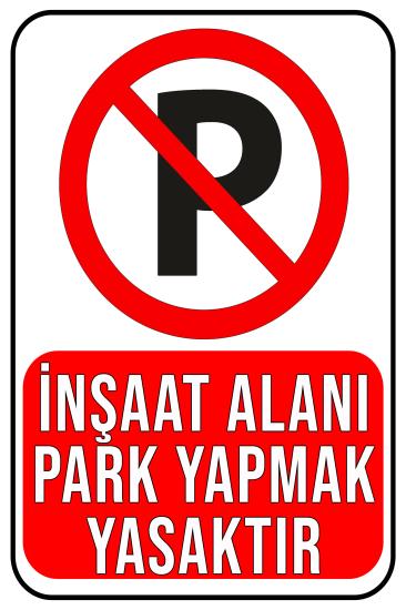 İnşaat Alanı Park Yapmak Yasaktır 20x30 cm
